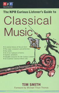 Cover image: The NPR Curious Listener's Guide to Classical Music 9780399527951