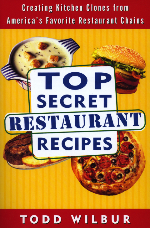 Top Secret Restaurant Recipes: Creating Kitchen Clones from America's Favorite Restaurant Chains: A Cookbook - FULL INSTANT DOWNLOAD | PDF DOCX EPUB