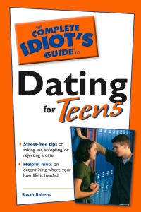 Cover image: The Complete Idiot's Guide to Dating For Teens 9780028639994