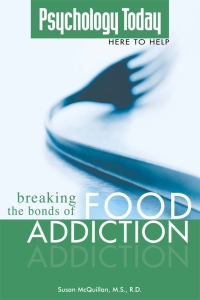 Cover image: Psychology Today: Breaking the Bonds of Food Addiction 9781592572922