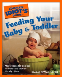 Cover image: The Complete Idiot's Guide to Feeding Your Baby And Toddler 9781592574117