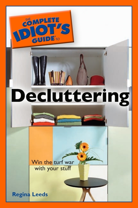 The Complete Idiot's Guide to Decluttering : Win the Turf War with Your Stuff - FULL INSTANT DOWNLOAD | PDF DOCX EPUB