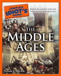 Cover image: The Complete Idiot's Guide to the Middle Ages 9781592578313