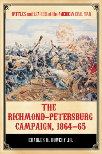 Omslagafbeelding: The Richmond-Petersburg Campaign, 1864–65 1st edition 9781440800436
