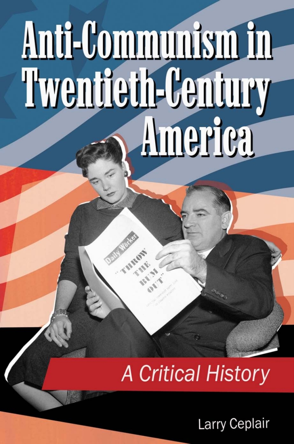 Anti-Communism in Twentieth-Century America A Critical History 1st Edition