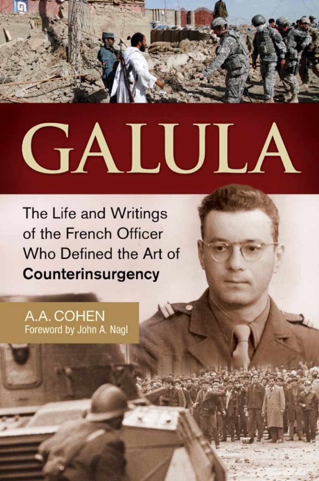 Galula The Life and Writings of the French Officer Who Defined the Art of Counterinsurgency 1st Edition