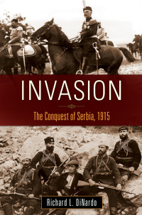 Cover image: Invasion: The Conquest of Serbia, 1915 9781440800924