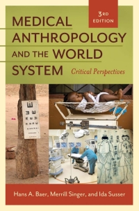 Cover image: Medical Anthropology and the World System: Critical Perspectives 3rd edition 9781440802553