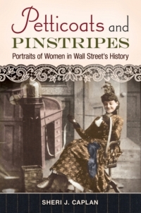Omslagafbeelding: Petticoats and Pinstripes: Portraits of Women in Wall Street's History 9781440802652