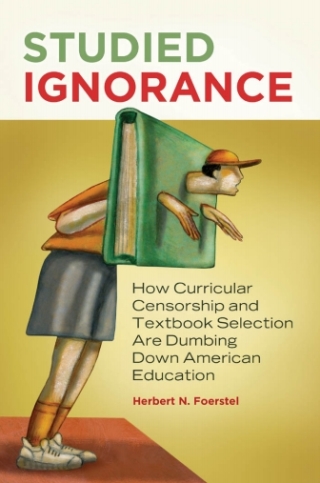 Cover image: Studied Ignorance: How Curricular Censorship and Textbook Selection Are Dumbing Down American Education 9781440803239