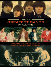 Cover image: The 100 Greatest Bands of All Time: A Guide to the Legends Who Rocked the World [2 volumes] 9781440803390