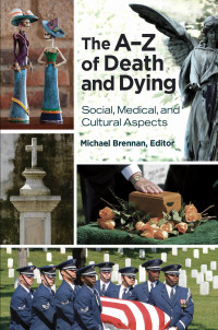 Omslagafbeelding: The A–Z of Death and Dying: Social, Medical, and Cultural Aspects 9781440803437