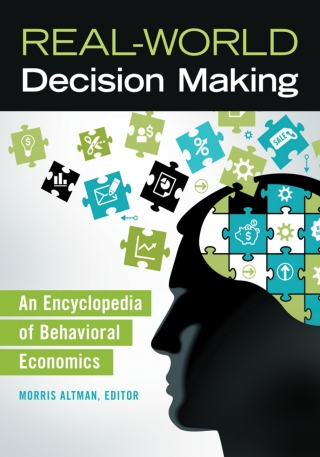 Cover image: Real-World Decision Making: An Encyclopedia of Behavioral Economics 9781440828157