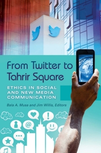 Immagine di copertina: From Twitter to Tahrir Square: Ethics in Social and New Media Communication [2 volumes] 9781440828416