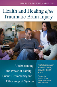 Cover image: Health and Healing after Traumatic Brain Injury: Understanding the Power of Family, Friends, Community, and Other Support Systems 9781440828867