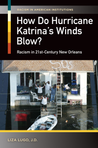 Omslagafbeelding: How Do Hurricane Katrina's Winds Blow? Racism in 21st-Century New Orleans 9781440828881