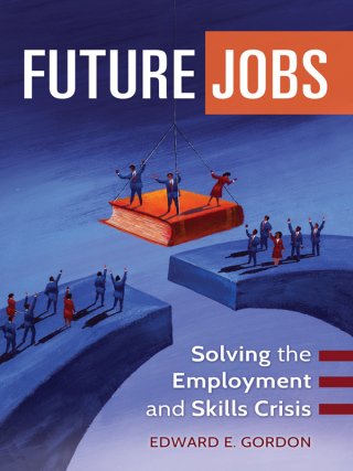 Cover image: Future Jobs: Solving the Employment and Skills Crisis 9781440829338