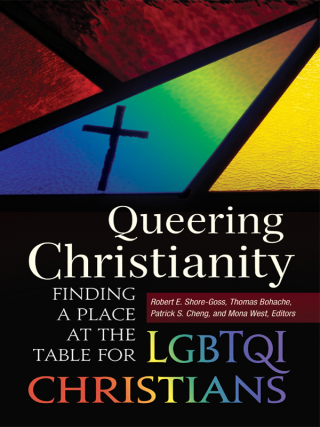 Cover image: Queering Christianity: Finding a Place at the Table for LGBTQI Christians 9781440829659