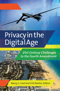 Cover image: Privacy in the Digital Age: 21st-Century Challenges to the Fourth Amendment [2 volumes] 9781440829703