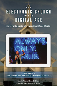 Omslagafbeelding: The Electronic Church in the Digital Age: Cultural Impacts of Evangelical Mass Media [2 volumes] 9781440829901