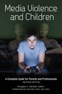 صورة الغلاف: Media Violence and Children: A Complete Guide for Parents and Professionals 2nd edition 9781440830174