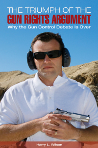 Immagine di copertina: The Triumph of the Gun-Rights Argument 1st edition 9781440830358