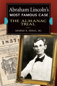 Cover image: Abraham Lincoln's Most Famous Case 1st edition 9781440830495