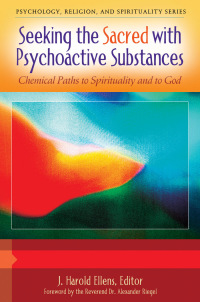 Imagen de portada: Seeking the Sacred with Psychoactive Substances: Chemical Paths to Spirituality and to God [2 volumes] 9781440830877