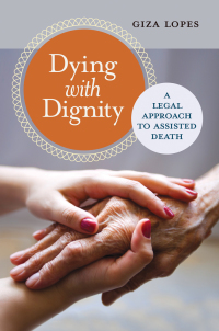 Cover image: Dying with Dignity: A Legal Approach to Assisted Death 9781440830976