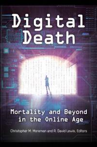 Omslagafbeelding: Digital Death: Mortality and Beyond in the Online Age 9781440831324