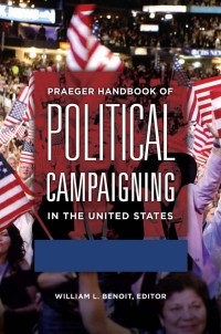 Omslagafbeelding: Praeger Handbook of Political Campaigning in the United States [2 volumes] 1st edition 9781440831621