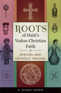 Imagen de portada: Roots of Haiti's Vodou-Christian Faith: African and Catholic Origins 9781440832031
