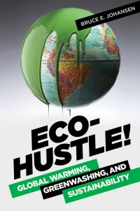 Imagen de portada: Eco-Hustle! Global Warming, Greenwashing, and Sustainability 9781440832512
