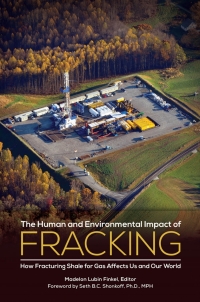 Cover image: The Human and Environmental Impact of Fracking: How Fracturing Shale for Gas Affects Us and Our World 9781440832598