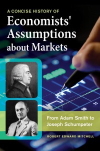 Cover image: A Concise History of Economists' Assumptions about Markets 1st edition 9781440833090
