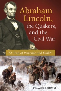 Omslagafbeelding: Abraham Lincoln, the Quakers, and the Civil War 1st edition 9781440833199