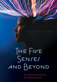 Cover image: The Five Senses and Beyond: The Encyclopedia of Perception 9781440834165