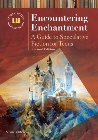Imagen de portada: Encountering Enchantment: A Guide to Speculative Fiction for Teens 2nd edition 9781610691130