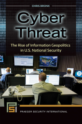 Cover image: Cyber Threat: The Rise of Information Geopolitics in U.S. National Security 9781440834981