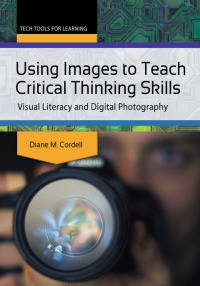 Omslagafbeelding: Using Images to Teach Critical Thinking Skills: Visual Literacy and Digital Photography 9781440835155