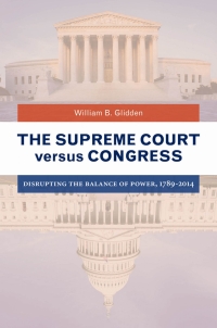 Immagine di copertina: The Supreme Court versus Congress: Disrupting the Balance of Power, 1789–2014 9781440835193