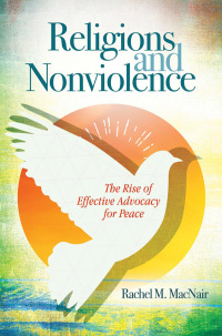 Imagen de portada: Religions and Nonviolence: The Rise of Effective Advocacy for Peace 9781440835384