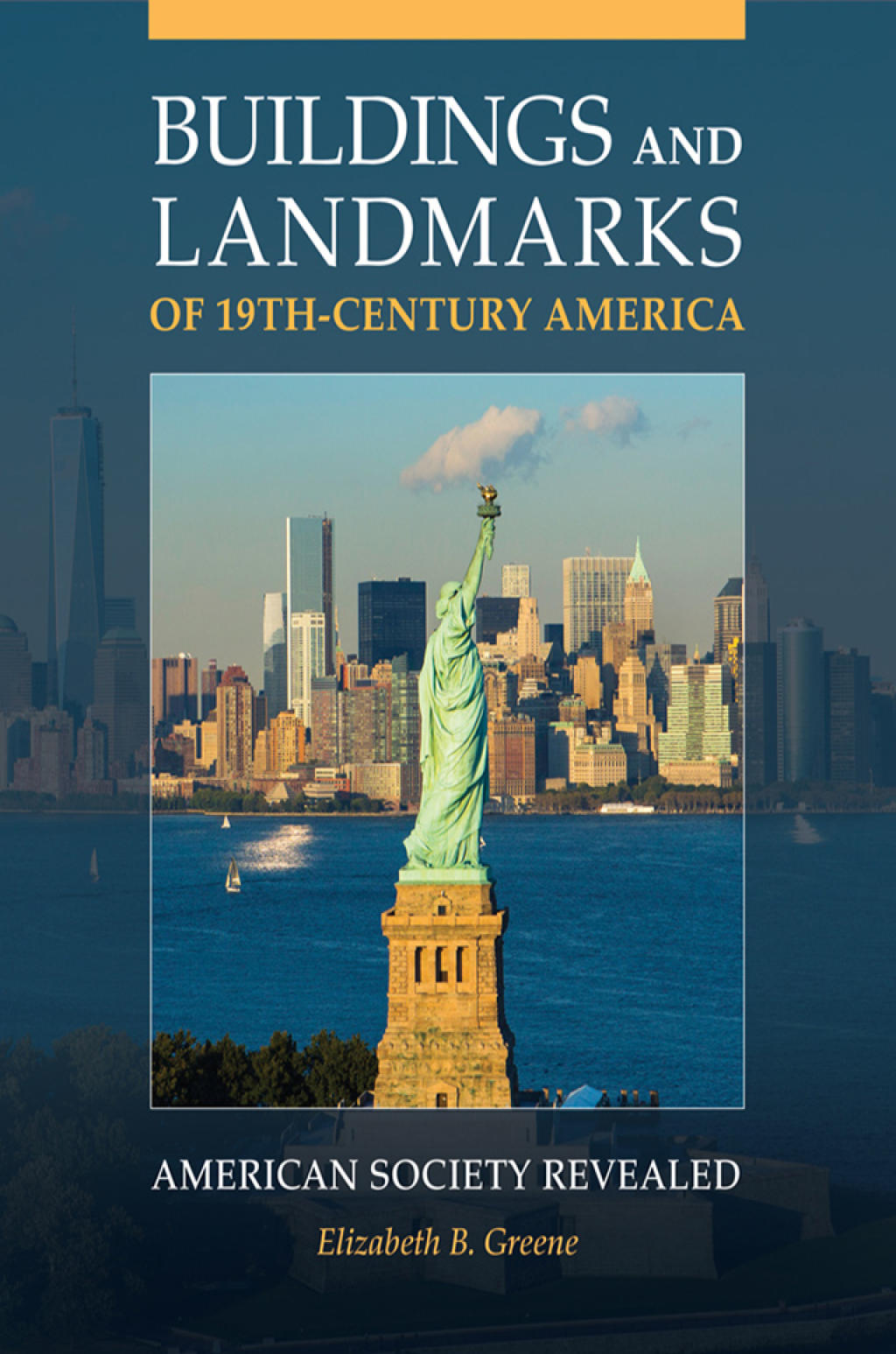 Buildings and Landmarks of 19th-Century America American Society Revealed 1st Edition