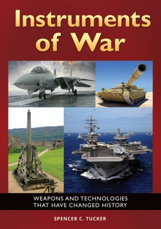 Imagen de portada: Instruments of War: Weapons and Technologies That Have Changed History 9781440836541