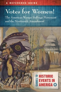 Imagen de portada: Votes for Women! The American Woman Suffrage Movement and the Nineteenth Amendment 1st edition 9781440836701