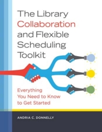 Omslagafbeelding: The Library Collaboration and Flexible Scheduling Toolkit: Everything You Need to Know to Get Started 9781440836848