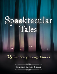 Omslagafbeelding: Spooktacular Tales: 25 Just Scary Enough Stories 9781440836909