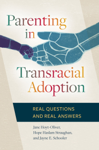 Omslagafbeelding: Parenting in Transracial Adoption: Real Questions and Real Answers 9781440837029