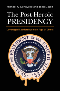 表紙画像: The Post-Heroic Presidency: Leveraged Leadership in an Age of Limits 2nd edition 9781440837043