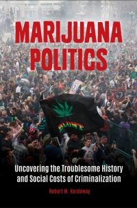 Immagine di copertina: Marijuana Politics 1st edition 9781440837067